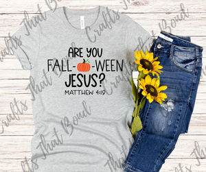 Are you Fall-o-ween Jesus T-Shirt