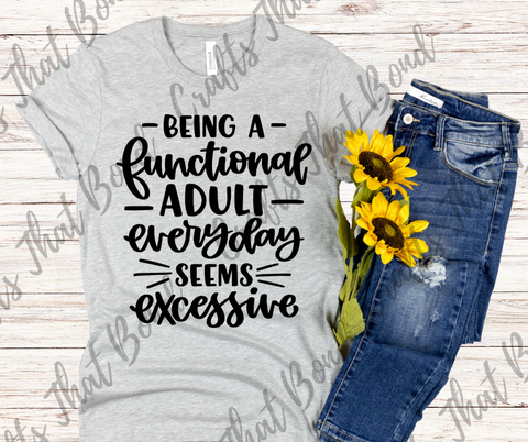 Being a Functional Adult T-Shirt