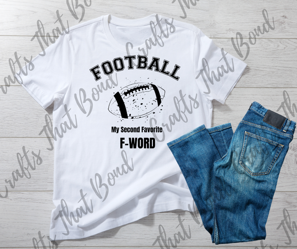 Football is my Second Favorite F-Word T-Shirt