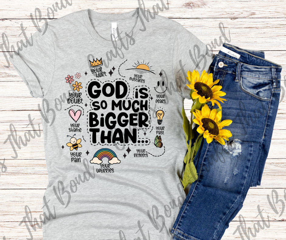 God is Much Bigger Than T-Shirt