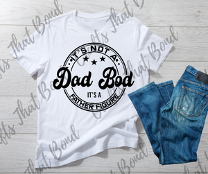 It's Not a Dad Bod  T-Shirt