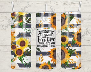 Never Sure if I have Free Time Sunflower Tumbler