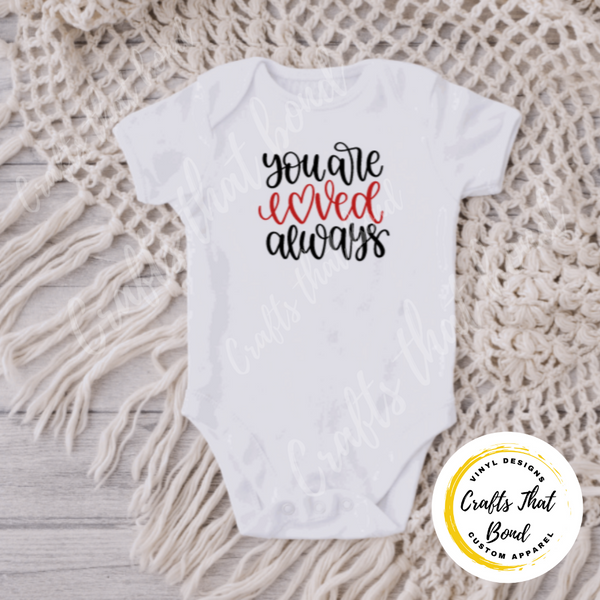 You are Loved Always Body Suit
