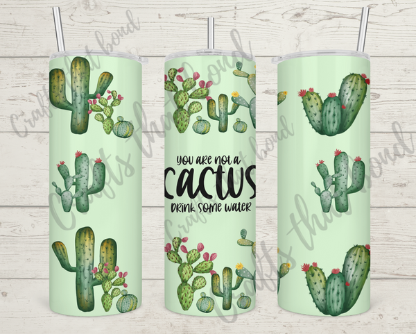 You Are Not A Cactus Sublimation Tumbler
