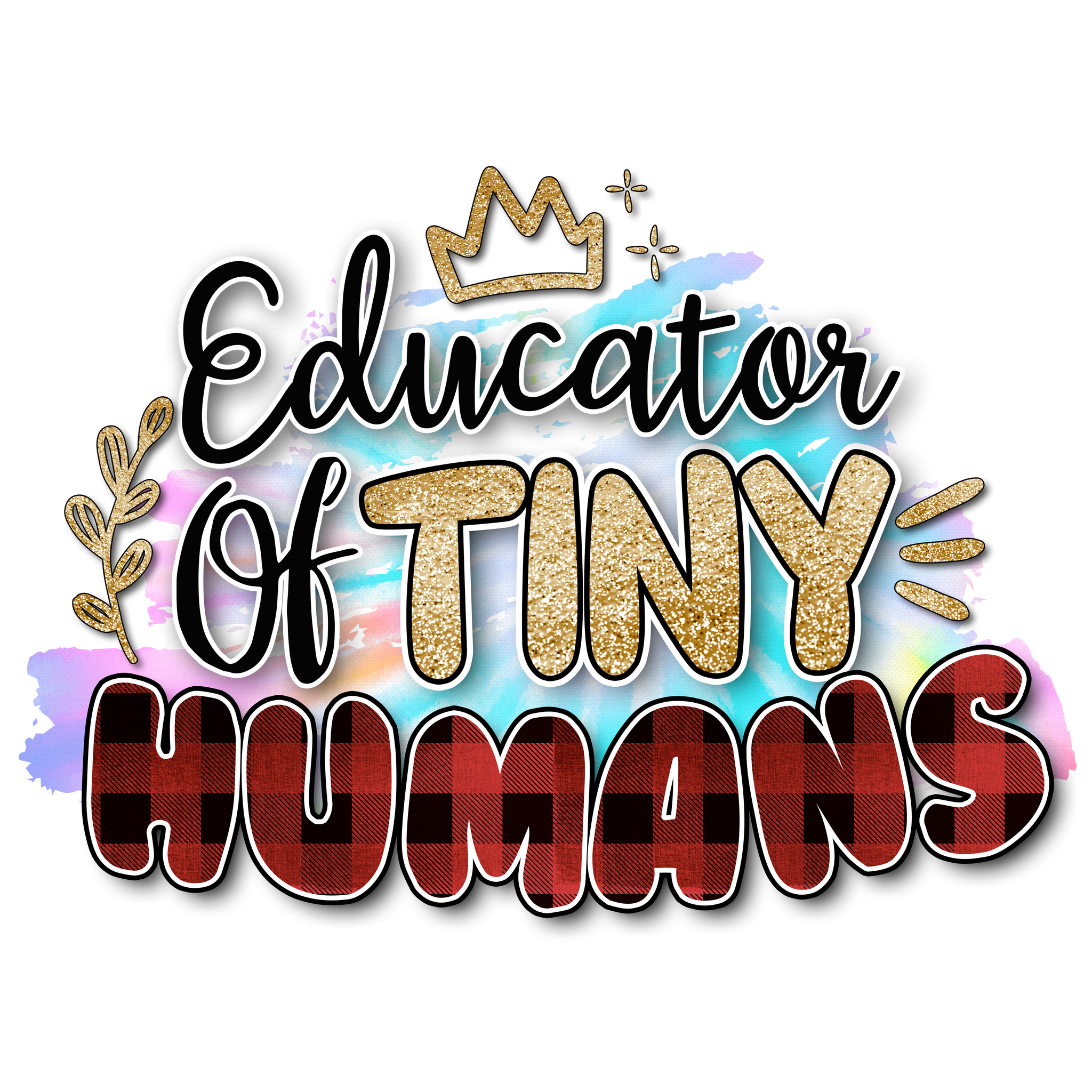 Educator of Tiny Humans DTF Transfer Only